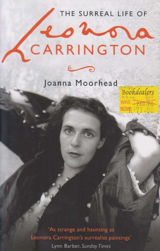 The Surreal Life of Leonora Carrington | Joanna Moorhead