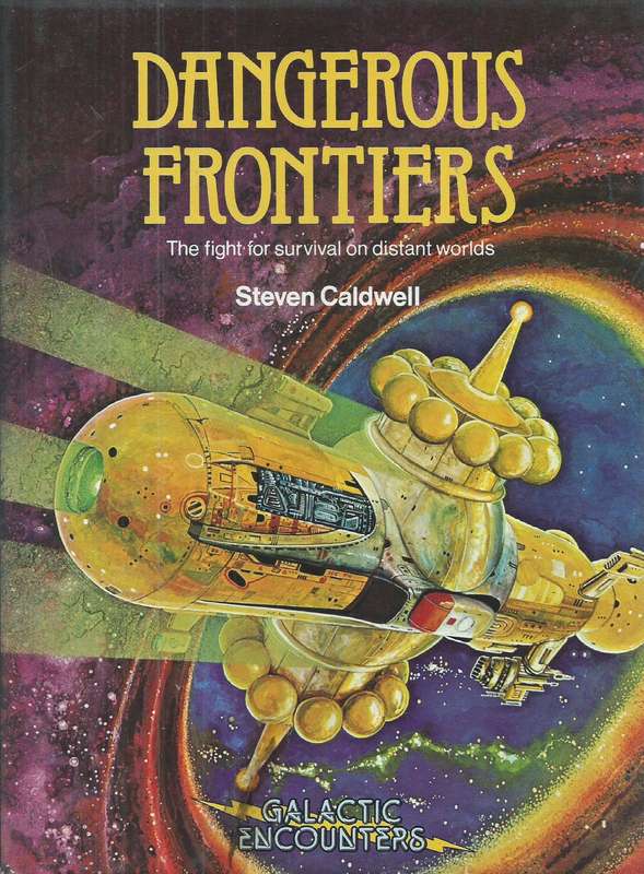 Dangerous Frontiers: The Fight for Survival on Distant Worlds | Steven Caldwell