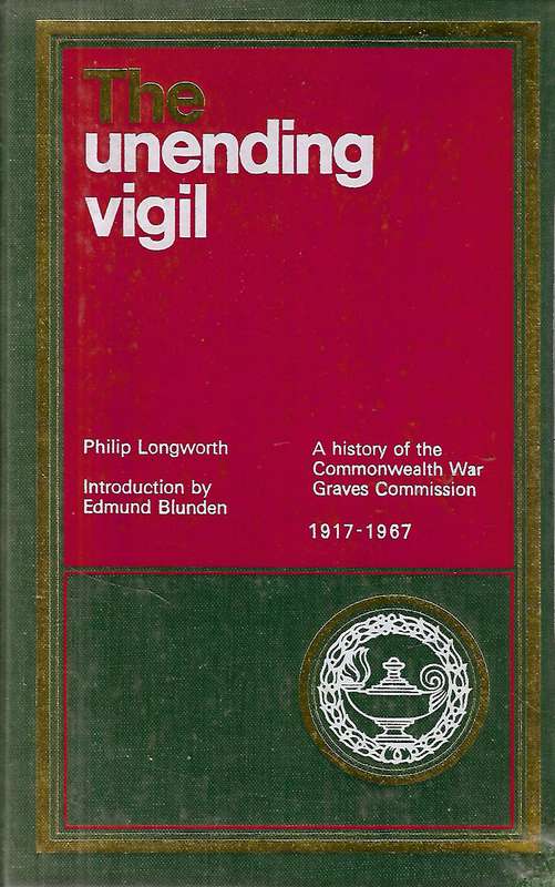 The Unending Vigil: A History of the Commonwealth War Graves Commission, 1917-1967 | Philip Longw...