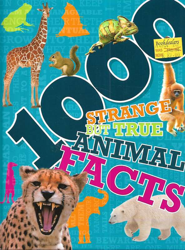 1000 Strange but True Animal Facts