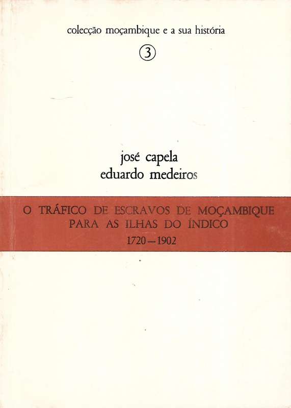 O Trafico de Escravos de Mocambique Para as Ilhasdo Indico, 1720-1902 (Portuguese) | Jose Capela ...