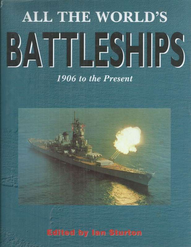 All the World's Battleships: 1906 to the Present | Ian Sturton (Ed.)