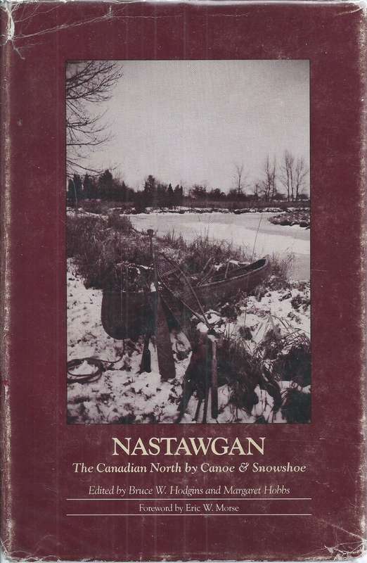 Nastawgan: The Canadian North by Canoe & Snowshoe | Bruce W. Hodgins & Maragaret Hobbs (Eds.)