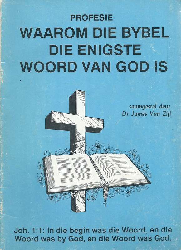 Waarom die Bybel die Enigste Woord van God Is (Afrikaans) | Dr. James van Zijl