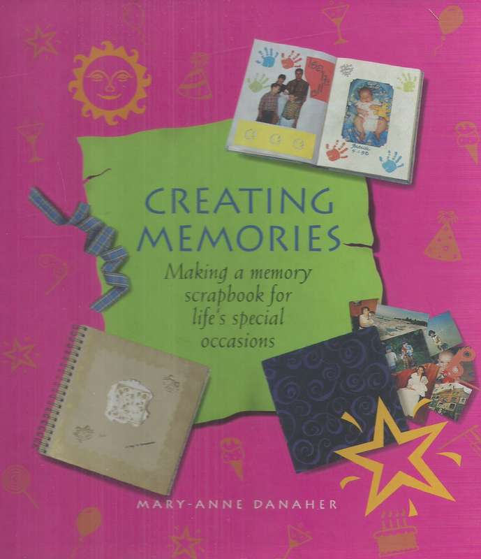 Creating Memories: Making a Memory Scrapbook for Life's Special Occasions | Mary-Anne Danaher