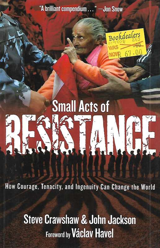 Small Acts of Resistance: How Courage, Tenacity, and Ingenuity can Change the World | Steve Craws...