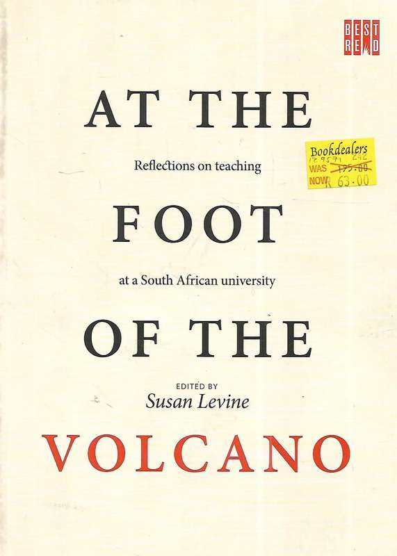 At the Foot of the Volcano: Reflections of Teaching at a South African University | Susan Levine ...