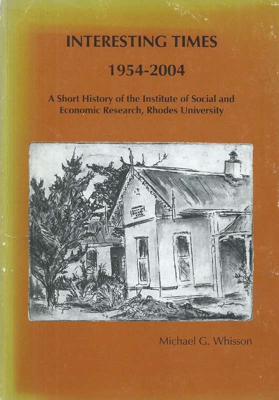 Interesting Times: A History of the Institute of Social and Economic Research, Rhodes University,...