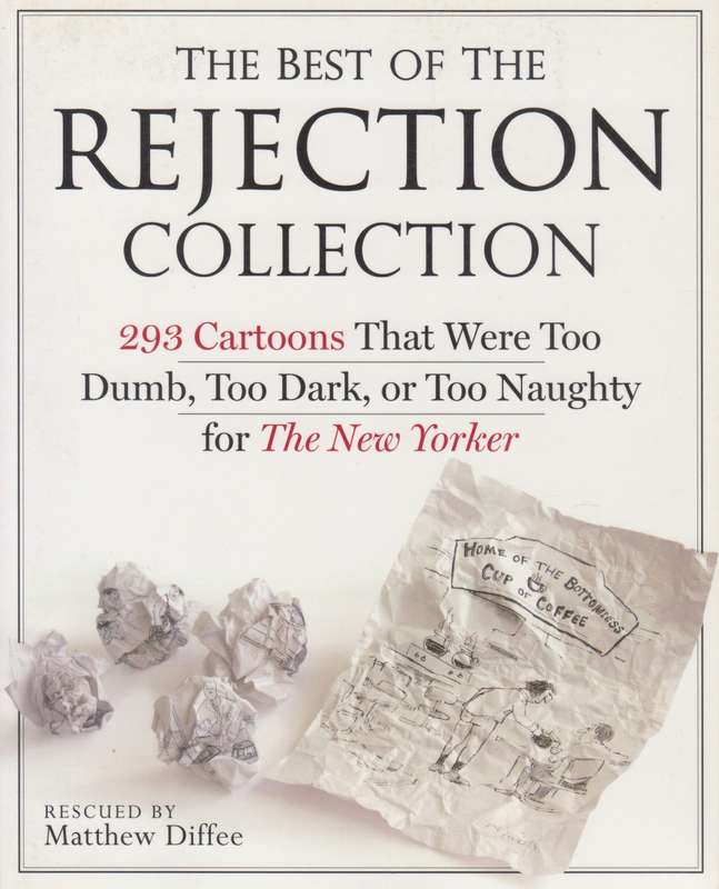 The Best of the Rejection Collection: 293 Cartoons That Were Too Dumb, Too Dark, or Too Naughty f...