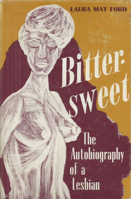 Bittersweet: The Autobiography of a Lesbian (First Edition, 1969) | Laura May Ford
