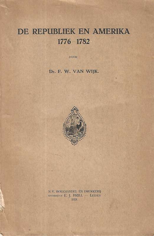 De Republiek en Amerika, 1776-1782 (Dutch) | F. W. van Wijk