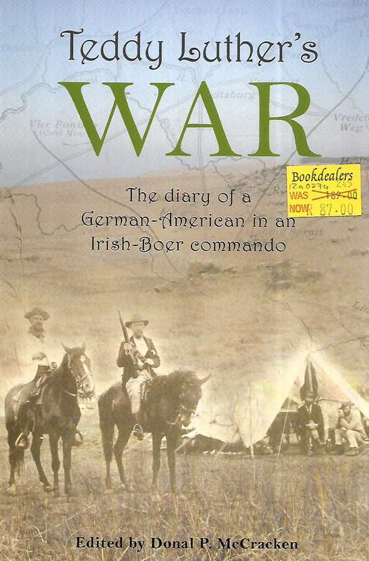 Teddy Luther's War: The Diary of a German-American in an Irish-Boer Commando | Donal P. McCracken...