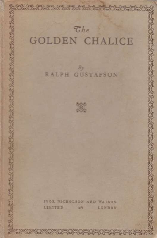 The Golden Chalice (First Edition, 1935) | Ralph Gustafson