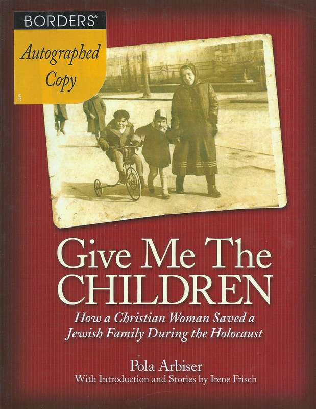 Give Me the Children: How a Christian Woman Saved a Jewish Family During the Holocaust (Signed by...