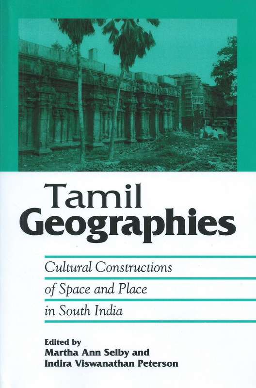 Tamil Geographies: Cultural Constructions of Space and Place in South India (Inscribed by Co-Edit...