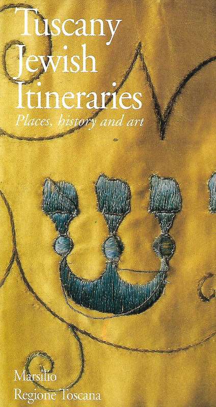 Tuscany Jewish Itineraries: Places, History and Art | Dora Liscia Bemporad & Annamarcella Tedesch...