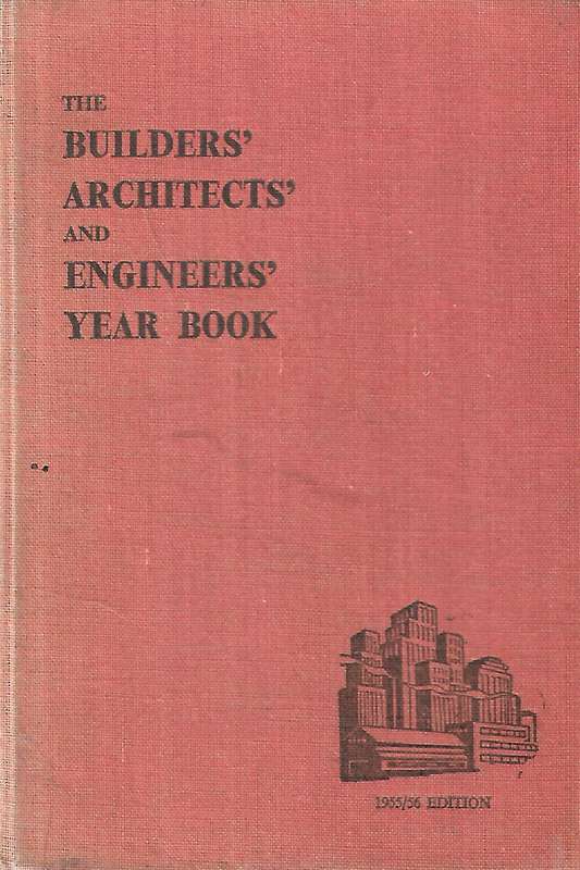 The Builders', Architects' and Engineers' Year Book (1955/56 Edition)