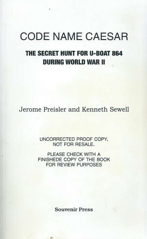 Code Name Caesar: The Secret Hunt for U-Boat 864 during World War II (Proof Copy) | Jerome Preisl...