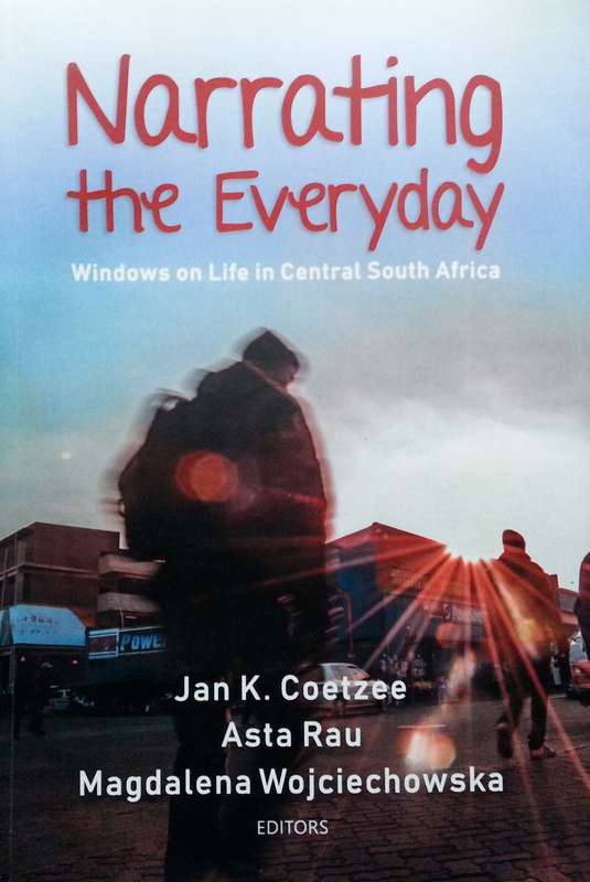 Narrating the Everyday: Windows on Life in Central South Africa (Signed by Editor, with his Corre...