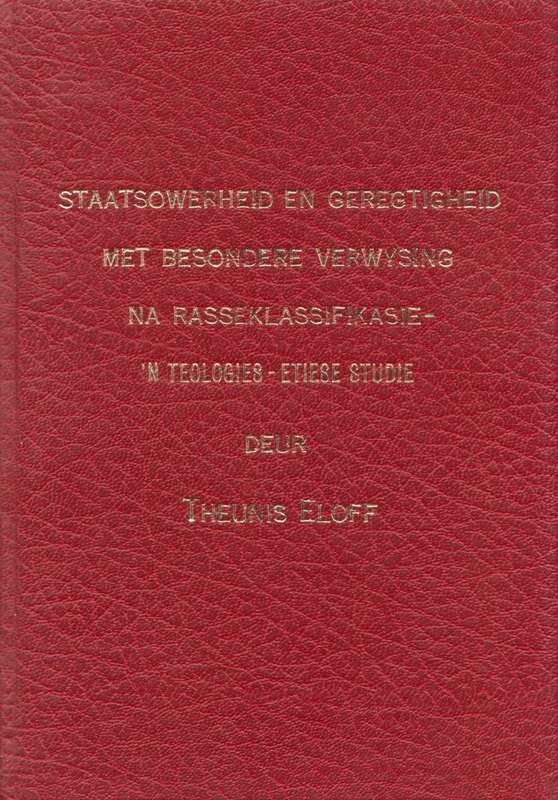 Staatsowerheid en Geregtigheid met Besondere Verwysing na Rasseklassifikasie: 'n Teologies-Etiese...