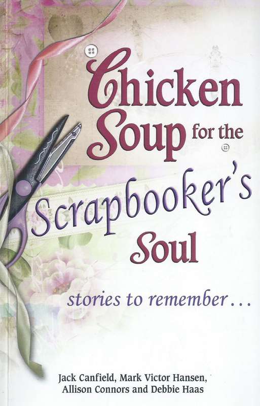 Chicken Soup for the Scrapbooker's Soul | Jack Canfield, et al.