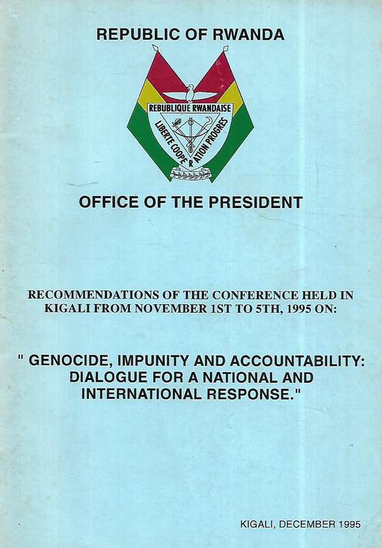 Recommendations of the Conference Held in Kigali on "Genocide, Impunity and Accountability: Dialo...