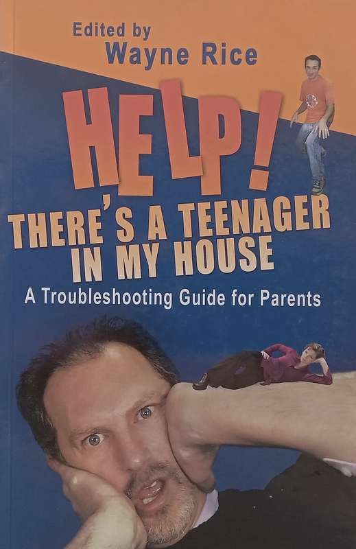 Help! Theres A Teenager in my House | Wayne Rice (Ed.)