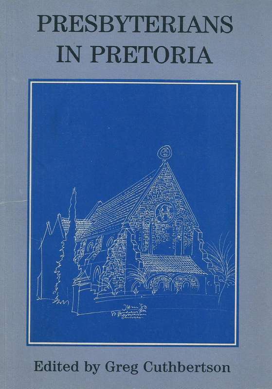 Presbyterians in Pretoria (With 2 Pamphlets) | Greg Cuthbertson (Ed.)