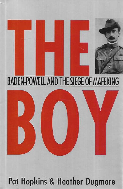 The Boy: Baden-Powell and the Siege of Mafikeng (Inscribed by both Authors) | Pat Hopkins & Heath...