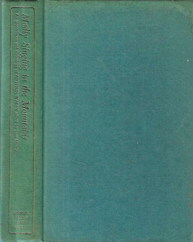 Madly Singing in the Mountains: An Appreciation and Anthology of Arthur Waley | Ivan Morris (Ed.)