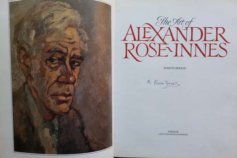 The Art of Alexander Rose-Innes (Signed by the Artist) | Martin Bekker