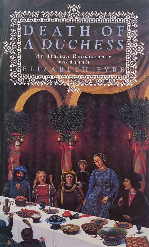 Death of a Dutchess: An Italian Renaissance Whodunnit | Elizabeth Eyre