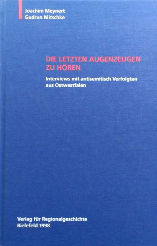 Die Letzten Augenzeugen zu Horen: Interviews mit antisemitish Verfolgten aus Ostwestfalen (German...