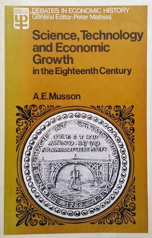 Science, Technology and Economic Growth in the Eighteenth Century | A. E. Musson