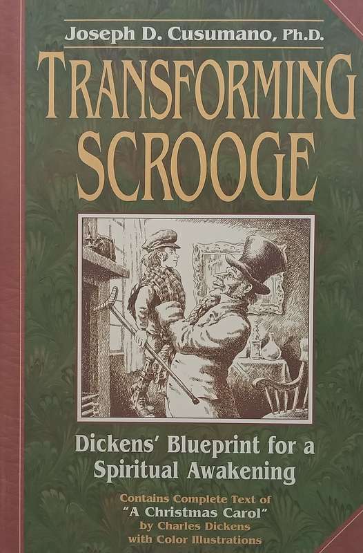 Transforming Scrooge: Dickens Blueprint for a Spiritual Awakening | Joseph D. Cusumano