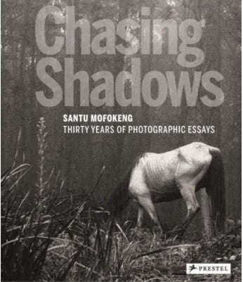 Chasing Shadows (Thirty Years of Photographic Essays) | Santu Mofokeng