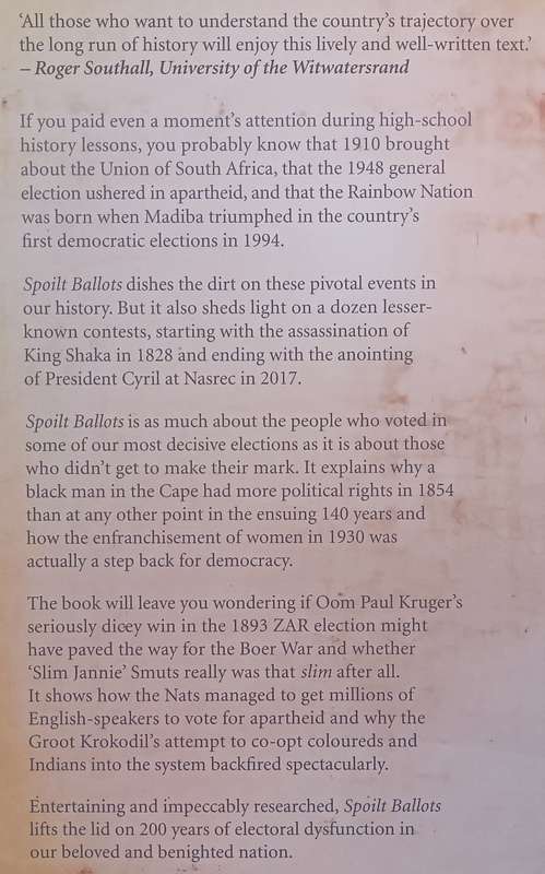 Spoilt Ballots: The Elections that Shaped South Africa, from Shaka to Cyril (Inscribed by Authors...
