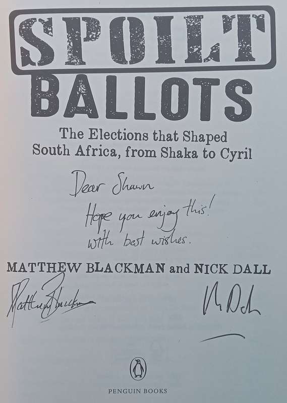 Spoilt Ballots: The Elections that Shaped South Africa, from Shaka to Cyril (Inscribed by Authors...