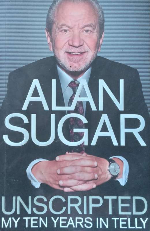 Unscripted: My Ten Years in Telly | Alan Sugar