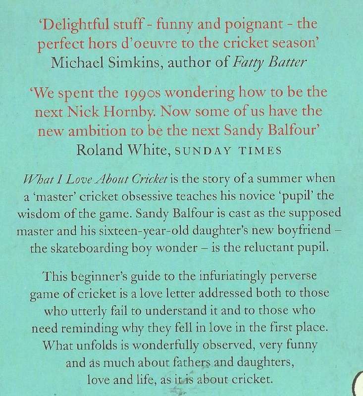 What I Love About Cricket: One Man's Vain Attempt to Explain Cricket to a Teenager Who Couldn't G...