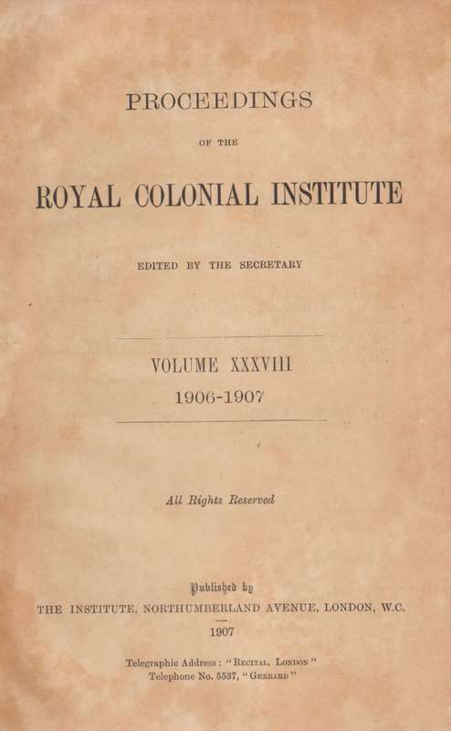 Proceedings of the Royal Colonial Institute (Vol. XXXVIII, 1906-1907)