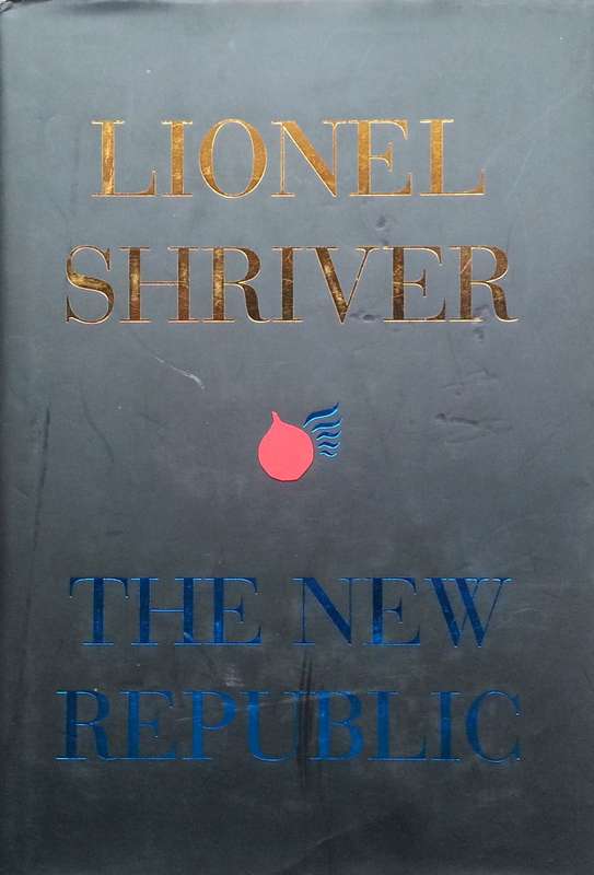 The New Republic (Inscribed by Author) | Lionel Shriver