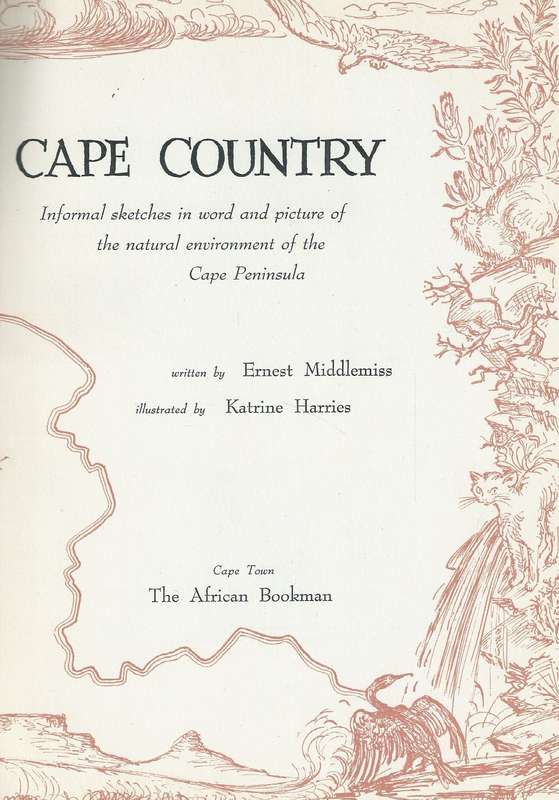 Cape Country: Informal Sketches in Word and Picture of the Natural Environment of the Cape Penins...