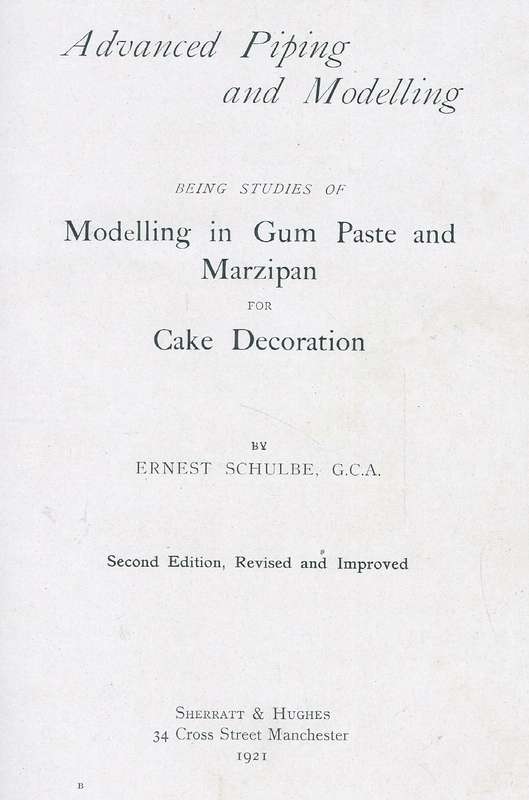 Advanced Piping & Modelling: Being Studies of Modelling in Gum Paste and Marzipan for Cake Decora...