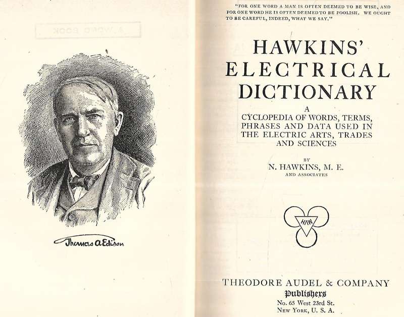 Hawkins' Electrical Dictionary: A Cyclopedia of Words, Terms, Phrases and Data Used in the Electr...