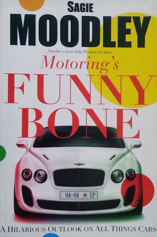 Motoring's Funny Bone: A Hilarious Outlook on All Things Motoring | Sagie Moodley