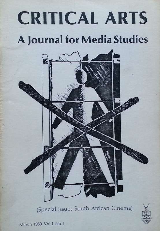 Critical Arts: A Journal for Media Studies (Vol. 1, No. 1, March 1980, Special Issue on S.A. Cinema)