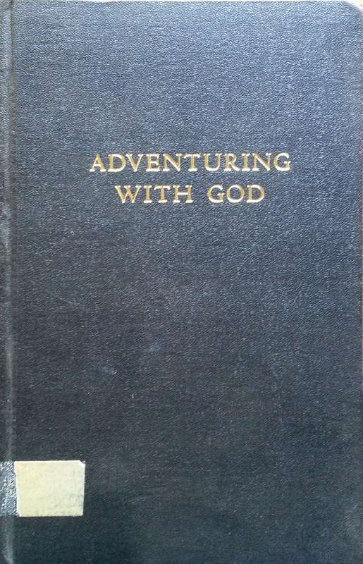 Adventuring with God: The Story of the American Board Mission in South Africa | Arthur Fridjof Ch...