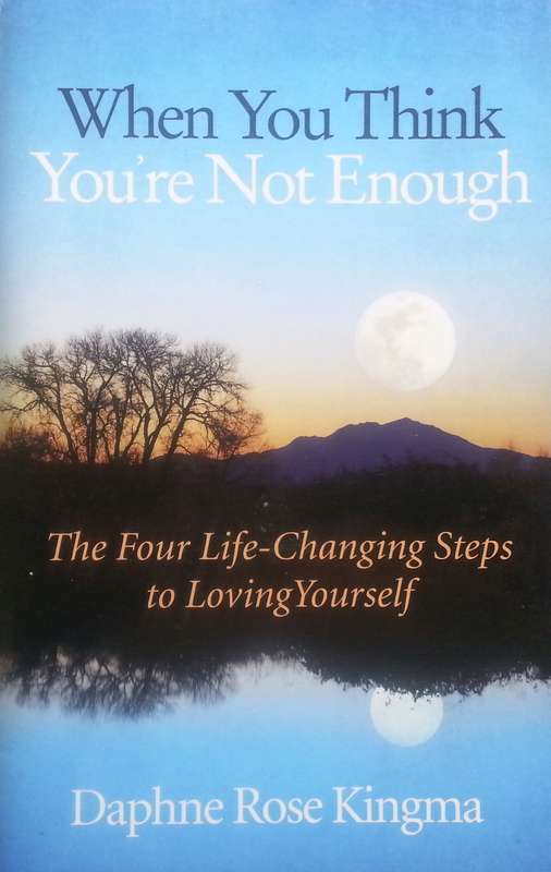 When You Think You're Not Enough: The Four Life-Changing Steps to Loving Yourself | Daphne Rose K...