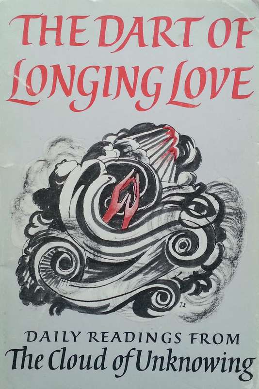 The Dart of Longing Love: Daily Readings from the Cloud of Unknowing and The Epistle of Privy Cou...